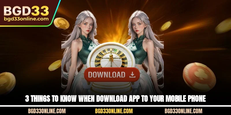 3 things to know when download app to your mobile phone