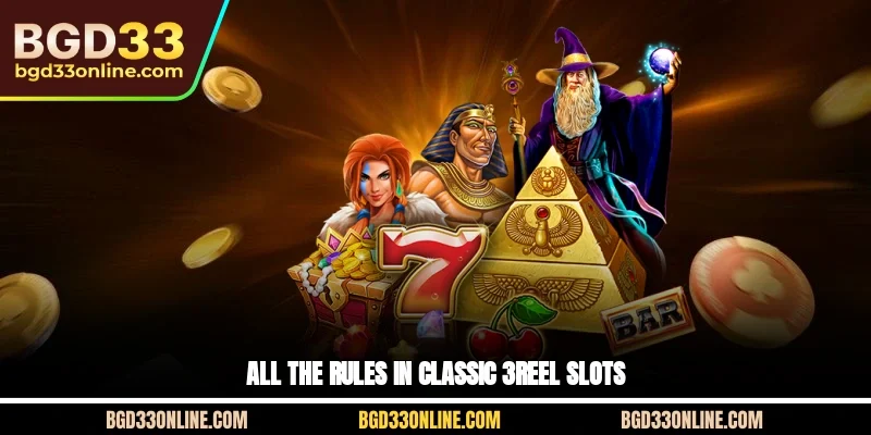 All the rules in Classic 3-Reel Slots
