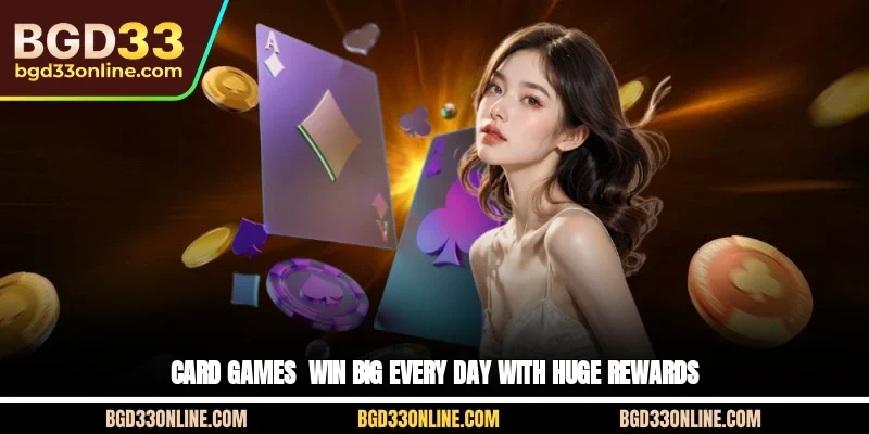 Card Games - Win Big Every Day With Huge Rewards