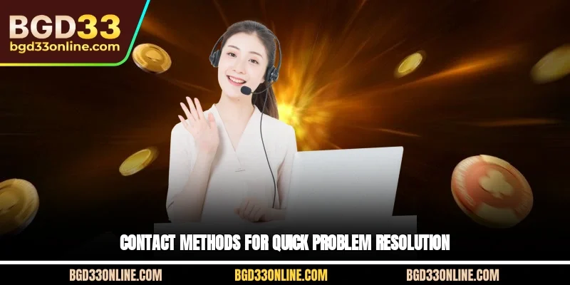 Contact methods for quick problem resolution