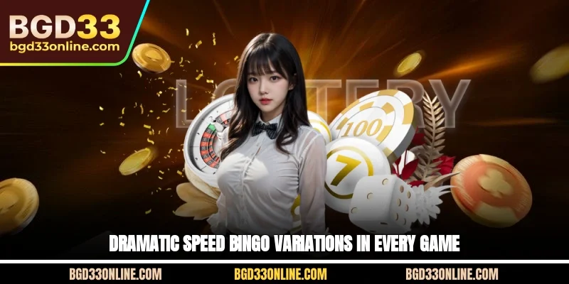 Dramatic Speed Bingo Variations in Every Game