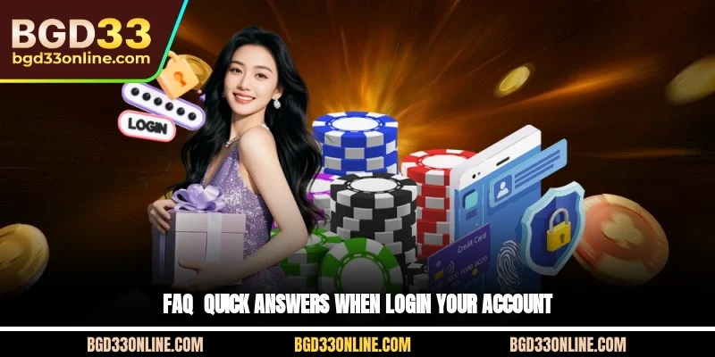 FAQ - Quick answers when login your account