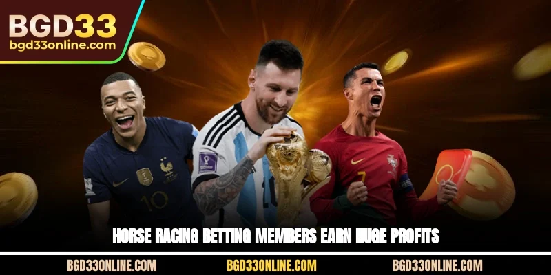 Horse racing betting members earn huge profits