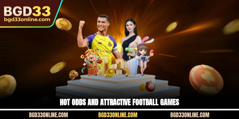 Hot odds and attractive football games