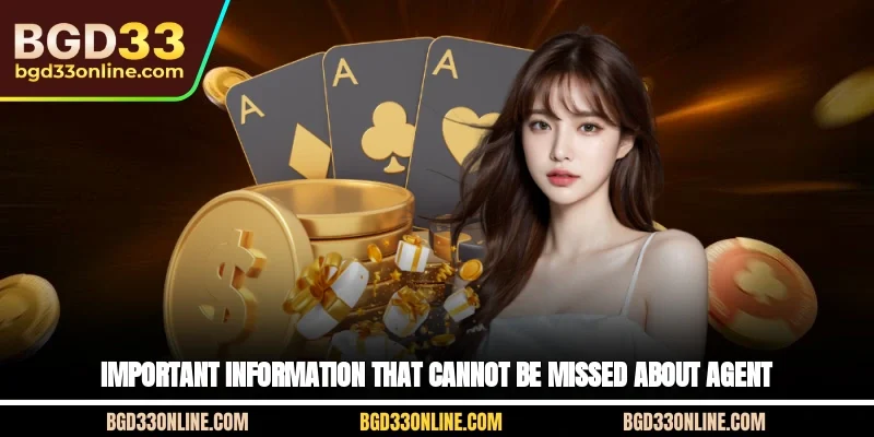 Important information that cannot be missed about agent