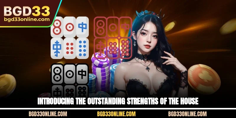 Introducing the outstanding strengths of the house