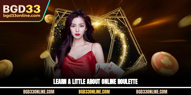 Learn a little about online Roulette