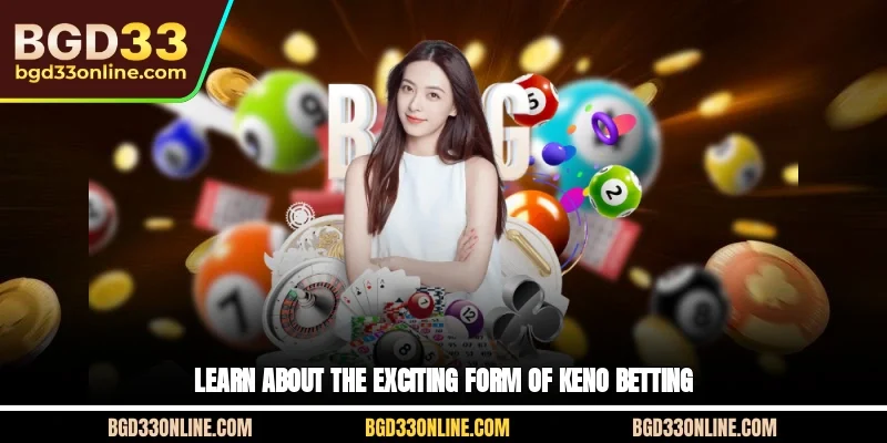 Learn about the exciting form of Keno betting