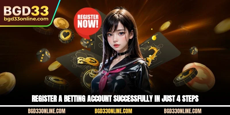 Register a betting account successfully in just 4 steps