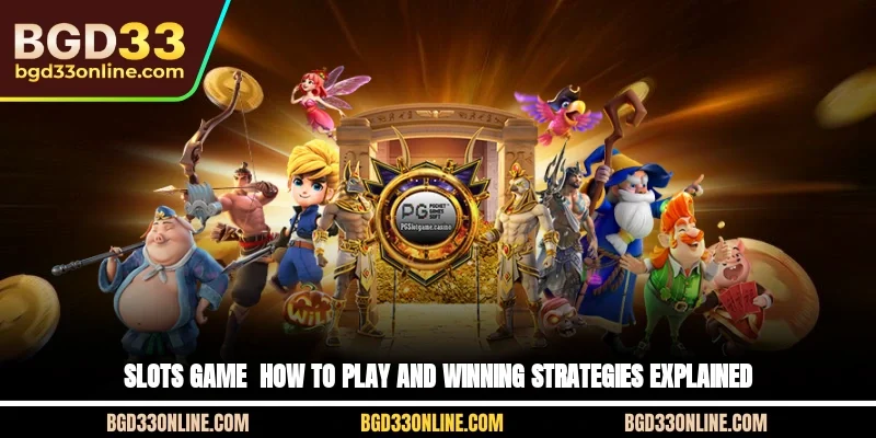 Slots Game - How To Play And Winning Strategies Explained