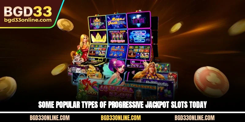 Some popular types of progressive Jackpot Slots today