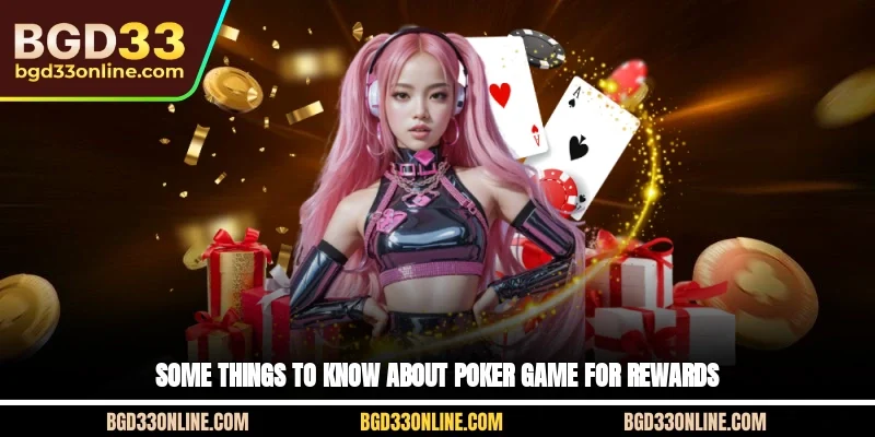 Some things to know about Poker game for rewards