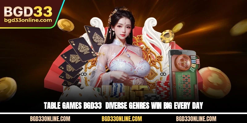 Table Games BGD33 - Diverse Genres, Win Big Every Day
